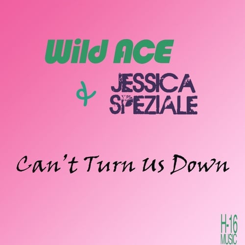 Wild Ace, Jessica Speziale-Can't Turn Us Down
