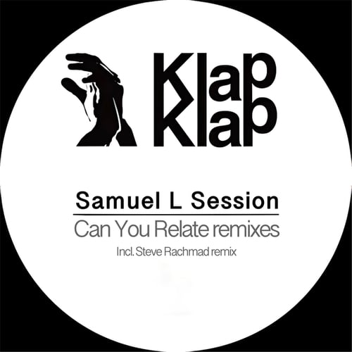 Samuel L Session, Steve Rachmad, Martin H-Can You Relate (Remixes)