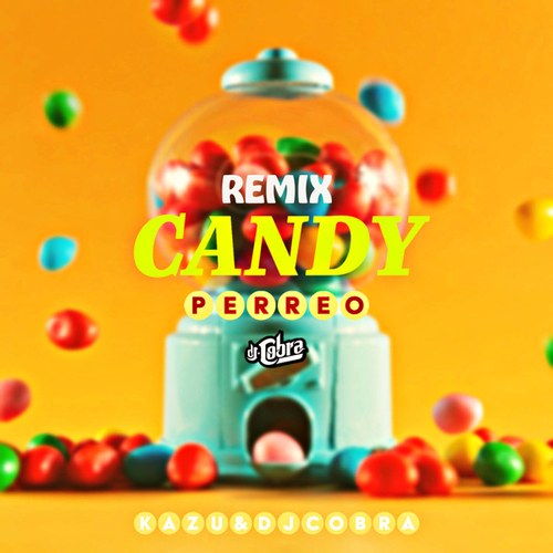 Dj Cobra Monterrey, Kazu-Candy Perreo