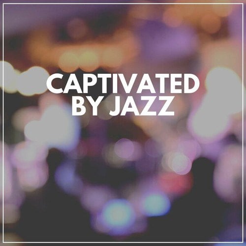 Captivated by Jazz