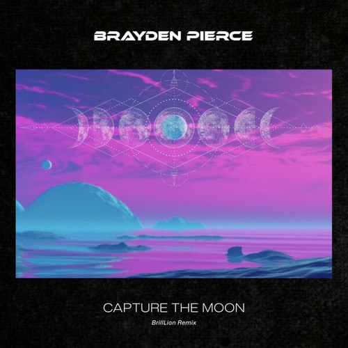 Brayden Pierce, BrillLion-Capture the Moon
