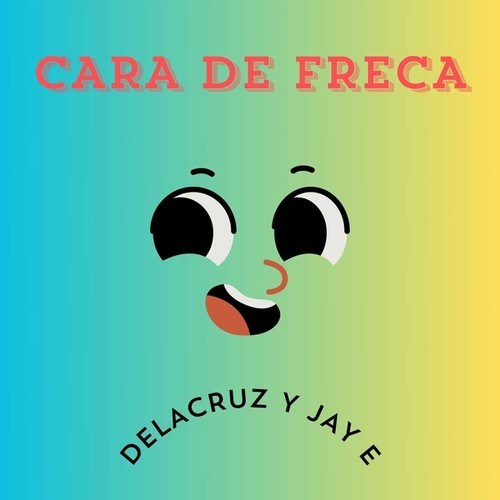 Delacruz Y Jay E-Cara De Freca