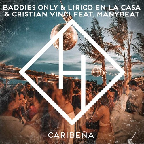 Lirico En La Casa, Cristian Vinci, Manybeat, BADDIES ONLY-Caribeña