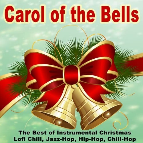 Various Artists-Carol of the Bells (The Best of Instrumental Christmas Lofi Chill, Jazz-Hop, Hip-Hop, Chill-Hop)