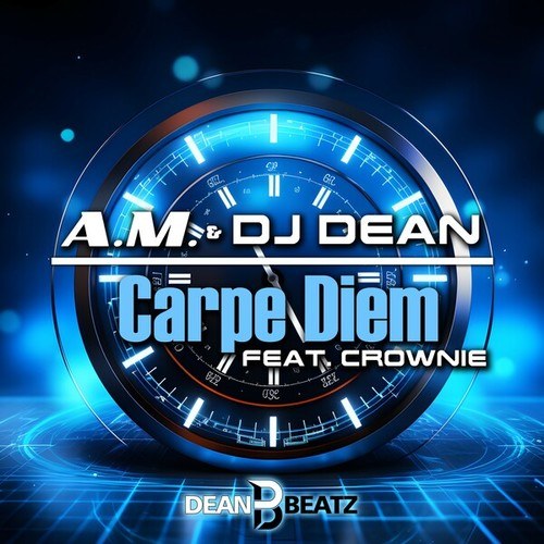 Dj Dean, Crownie, A.M.-Carpe Diem