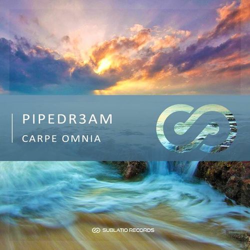 PIPEDR3AM-Carpe Omnia