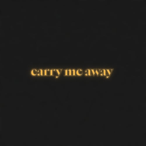 Carry Me Away