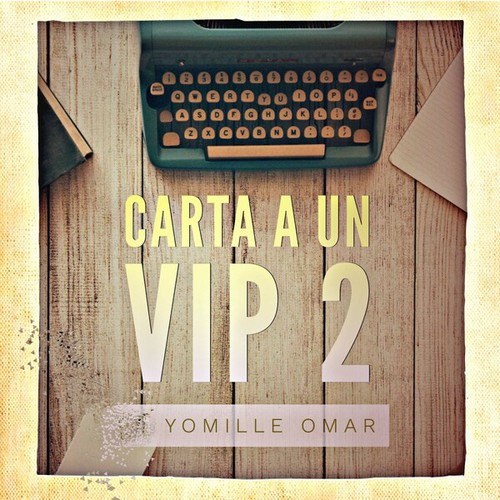 Yomille Omar-Carta a un Vip 2