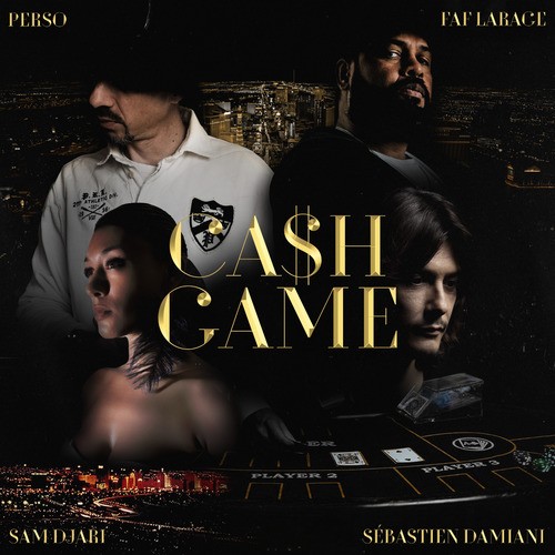 Faf Larage, Perso, Samdjari, Sébastien Damiani-Cash Game