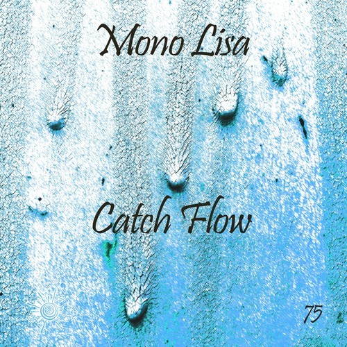 Mono Lisa-Catch Flow