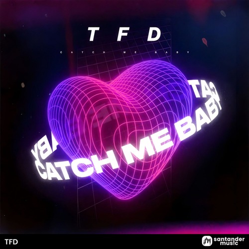 TFD-CATCH ME BABY
