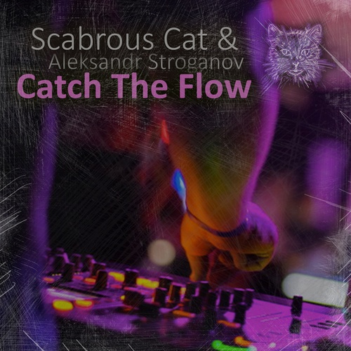 Scabrous Cat, Aleksandr Stroganov-Catch The Flow