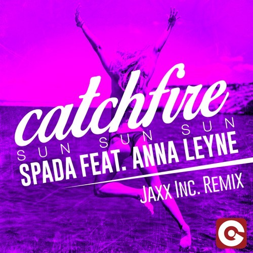 Catchfire (Sun Sun Sun) [Jaxx Inc. Remix]