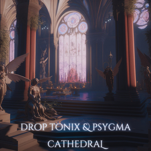 Drop Tonix, Psygma-Cathedral