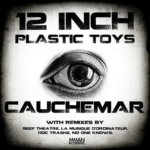 12 Inch Plastic Toys, La Musique D'Ordinateur, Doc Trashz, Beef Theatre, No One Knows-Cauchemar - EP