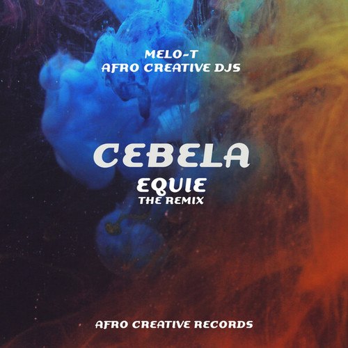 MELO-T, Afro Creative DJs, EQUIE-Cebela