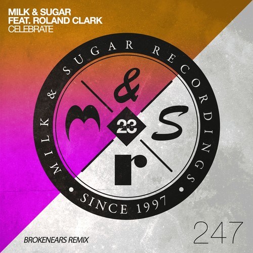 Milk & Sugar, Roland Clark, Brokenears-Celebrate (Brokenears Extended Remix)