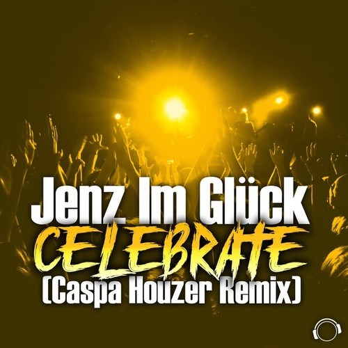 Jenz im Glück, caspa houzer-Celebrate (Caspa Houzer Remix)
