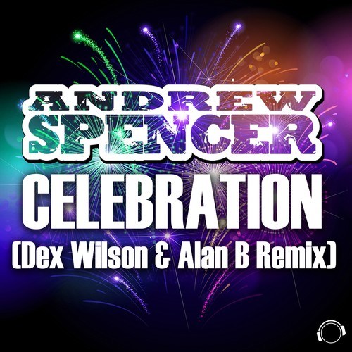 Andrew Spencer, Dex Wilson, Alan B-Celebration (Dex Wilson & Alan B Remix)