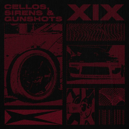 XIX-Cellos, Sirens & Gunshots