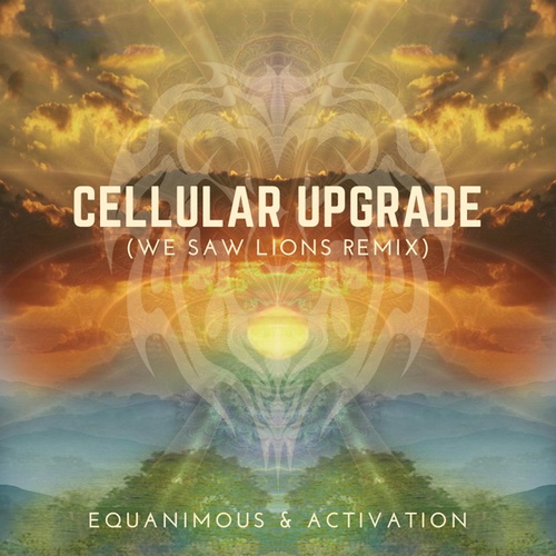 Equanimous, Activation, We Saw Lions-Cellular Upgrade