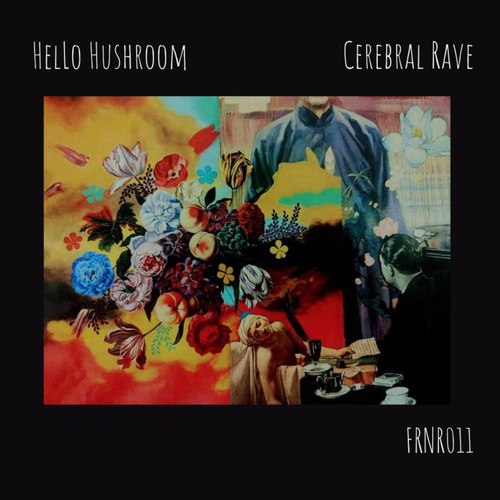 Hello Hushroom-Cerebral Rave