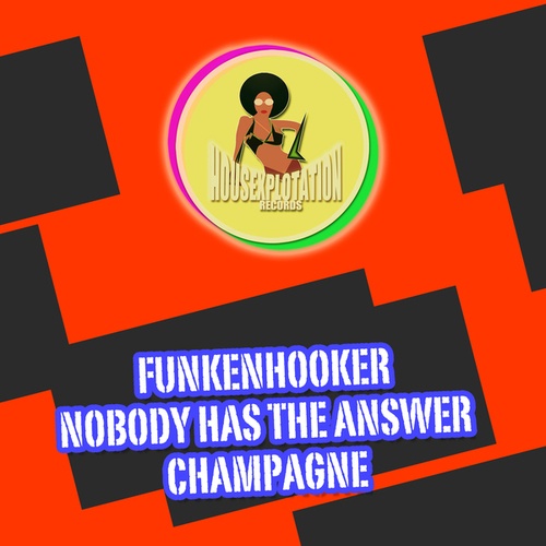 Nobody Has The Answer, Funkenhooker-Champagne