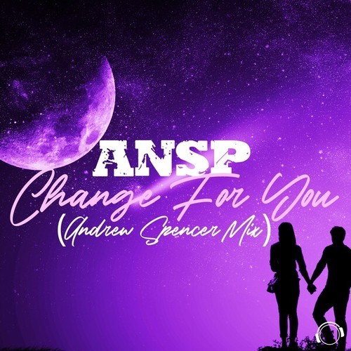 ANSP, Andrew Spencer-Change For You (Andrew Spencer Mix)