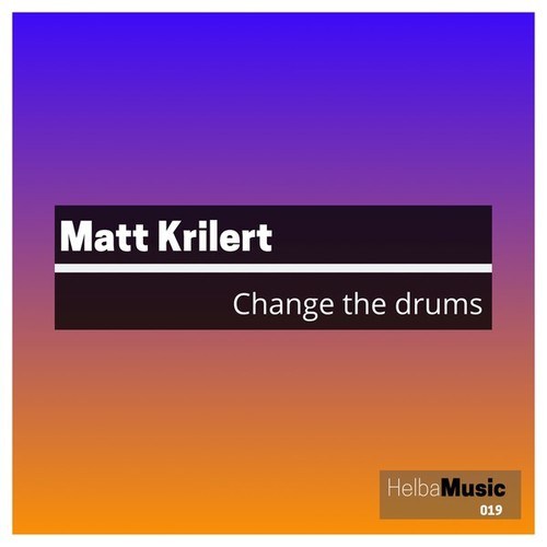 Matt Krilert-Change the Drums