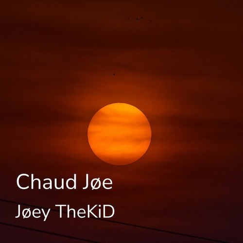 Jøey TheKiD-Chaud Jøe