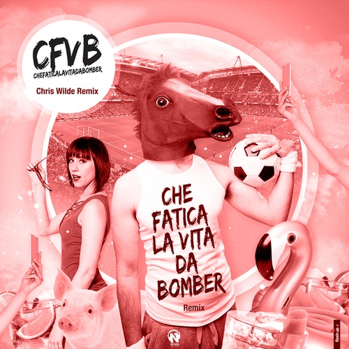 CFVB, Chris Wilde-Che Fatica La Vita Da Bomber