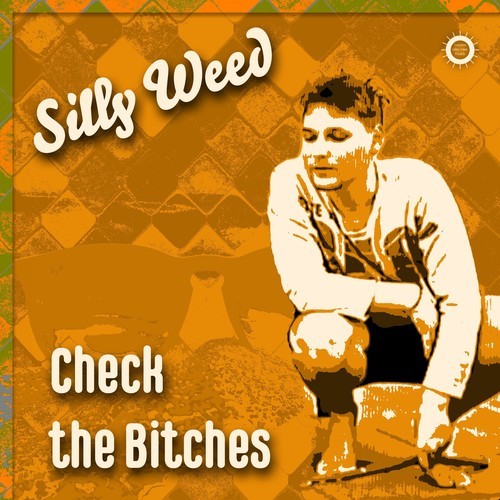 Silly Weed-Check the Bitches