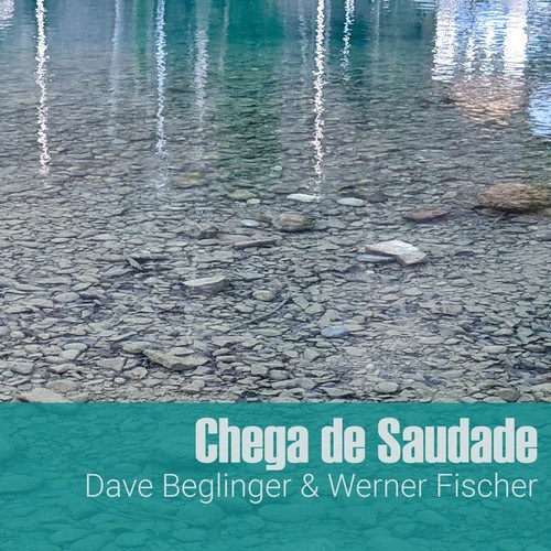 Werner Fischer, Dave Beglinger-Chega de Saudade