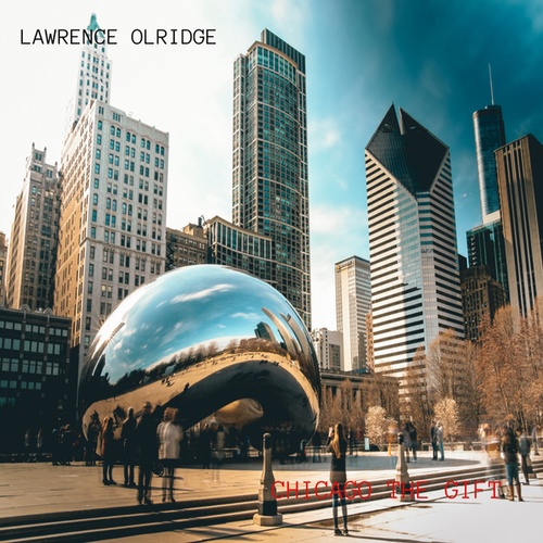 Lawrence Olridge-CHICAGO THE GIFT