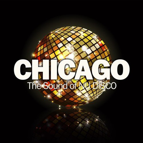 Hector Cassanova, Jennifer Gena, A Project, Ted Turner, Nigel Fray, Jet Sex, Francis Leone, Jean Cloude Chapion, Don Danny, Beach Groove, Diego Mates, Martin Berlin, Rick Warrol-Chicago (The Sound of Nu Disco)