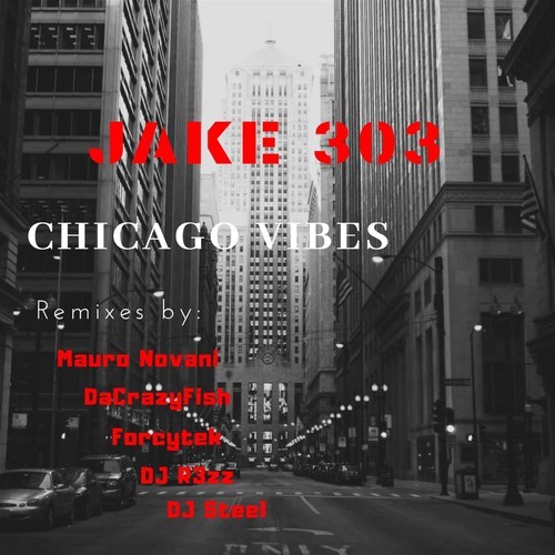 JAKE 303, V. Sauce, Mauro Novani, DJR3ZZ, DaCrazyFish, DJ Steel, Forcytek-Chicago Vibes