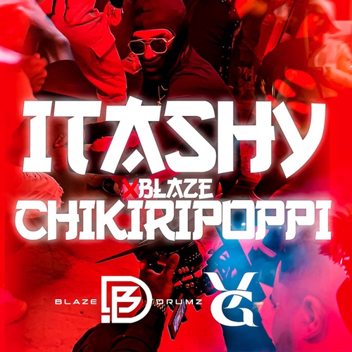 Itashy Sharinga, Blaze Drumz-Chikiripoppi