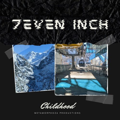 7even Inch-Childhood