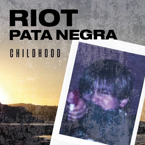 Riot Pata Negra-Childhood