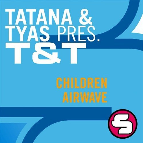 DJ Tatana, Sean Tyas, T&T [Tatana & Tyas]-Children / Airwave