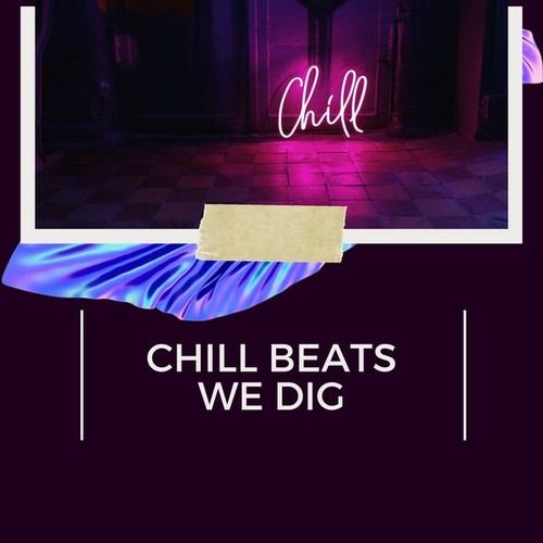 Chill Hip-Hop Beats, ChillHop Beats, Lofi Sleep-Chill Beats We Dig