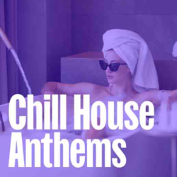 Chill House Anthems - Music Worx