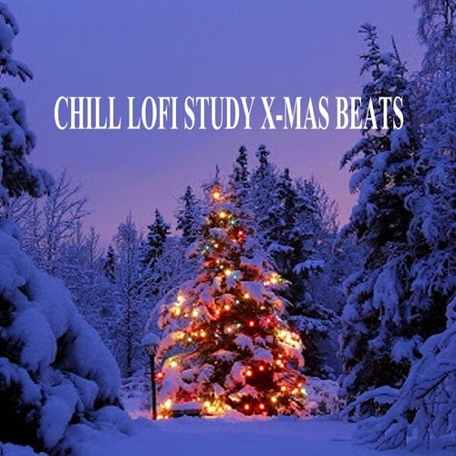 Various Artists-Chill Lofi Study X-Mas Beats (Instrumental, Chill & Jazz Hip Hop Lofi Beats, Lofi Fruits Music to Focus for Work, Study or Just Enjoy Real Mellow Vibes!)