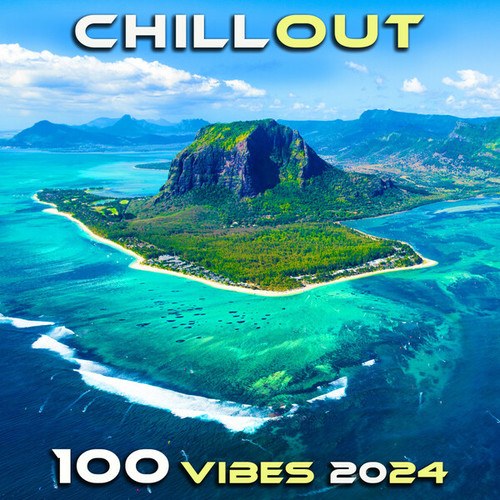 Chill Out 100 Vibes 2024