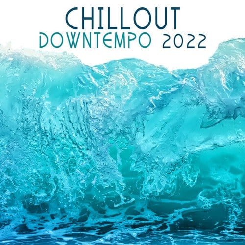 Chill Out Downtempo 2022