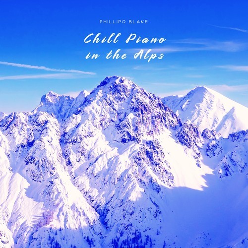 Phillipo Blake-Chill Piano in the Alps