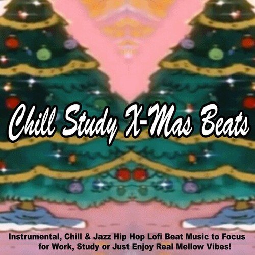 Various Artists-Chill Study X-Mas Beats (Instrumental, Chill & Jazz Hip Hop Lofi Beat Music to Focus for Work, Study or Just Enjoy Real Mellow Vibes!)