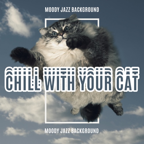 Chill with Your Cat - Moody Jazz Background