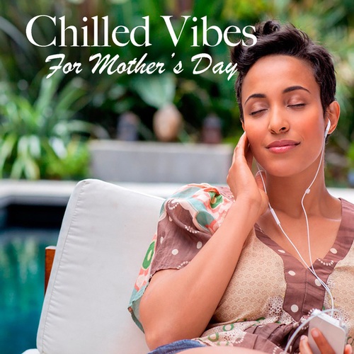 Chilled Vibes For Mother's Day