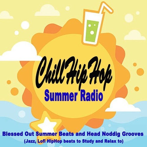 ChillHipHop Summer Radio 2024 (Blessed out Summer Beats and Head Noddig Grooves - Jazz, Lofi Hiphop Beats to Study and Relax To)